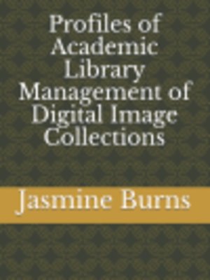 cover image of Profiles of Academic Library Management of Digital Image Collections